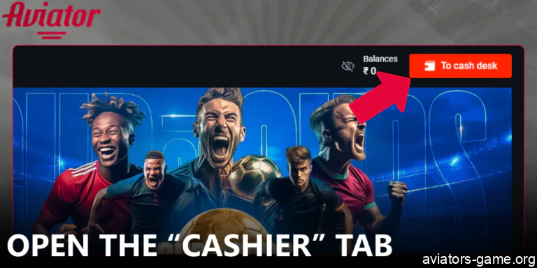 Open the “Cashier” tab before starting to play Aviator